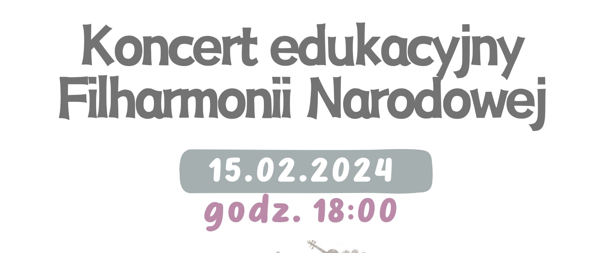 Plakat o treści Koncert edukacyjny Filharmonii Narodowej - 15 lutego 2024 godzina 18:00. Temat koncertu: Humory Pani Muzyki. Sala koncertowa Państwowej Szkoły Muzycznej I stopnia w Płońsku