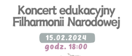 Plakat o treści Koncert edukacyjny Filharmonii Narodowej - 15 lutego 2024 godzina 18:00. Temat koncertu: Humory Pani Muzyki. Sala koncertowa Państwowej Szkoły Muzycznej I stopnia w Płońsku