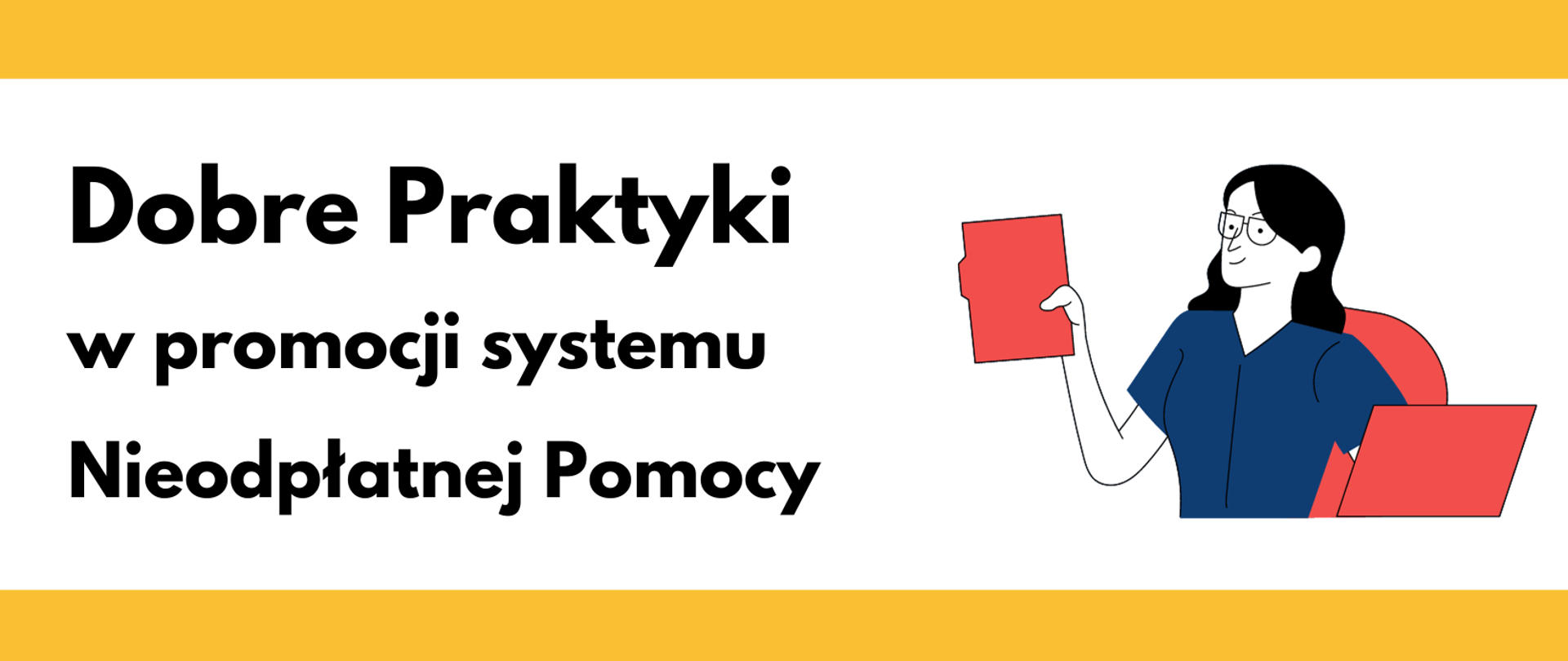 Tekst "Dobre Praktyki w promocji systemu Nieodpłatnej Pomocy" na białym tle. Obok postać kobiety trzymającej dokument. Na górze i dole żółta linia.