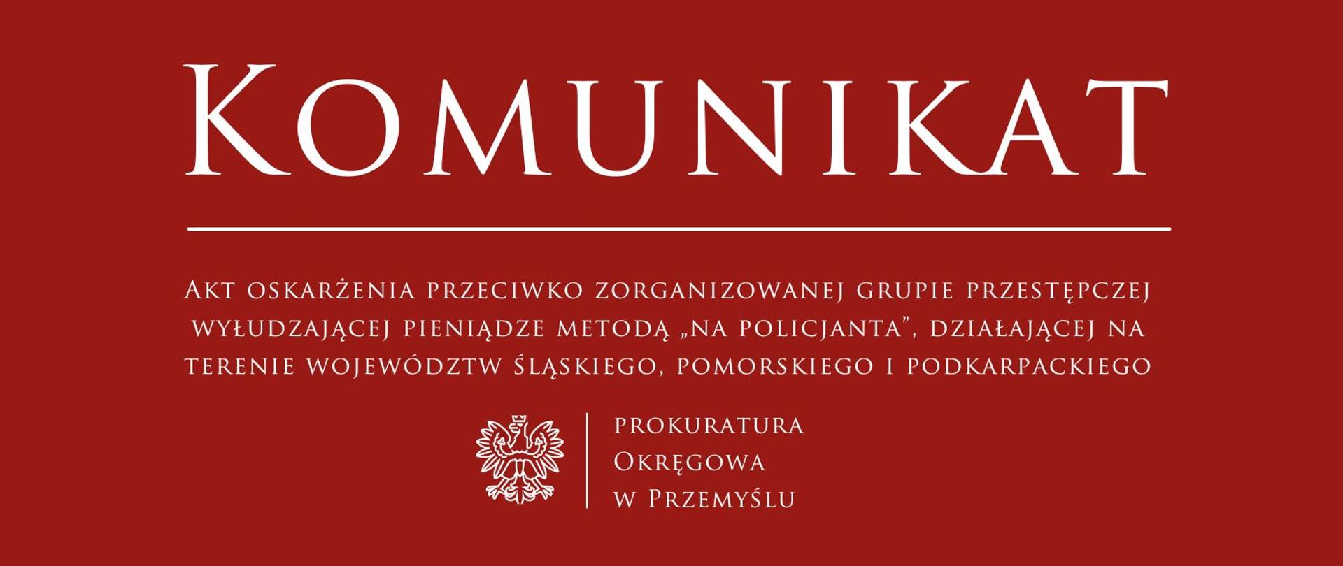 Akt oskarżenia przeciwko zorganizowanej grupie przestępczej wyłudzającej pieniądze metodą „na policjanta”, działającej na terenie województw śląskiego, pomorskiego i podkarpackiego