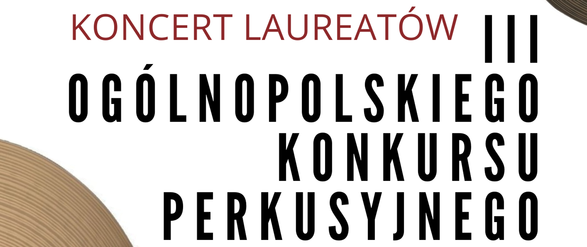 Na białym tle poziomego plakatu umieszczono po lewej stronie grafikę przedstawiającą fragment talerza perkusyjnego. W centralnej części od góry umieszczono dużą czcionką informacje o konkursie - pełną nazwę i informację o uczestnikach a nad nim informację że jest to koncert laureatów