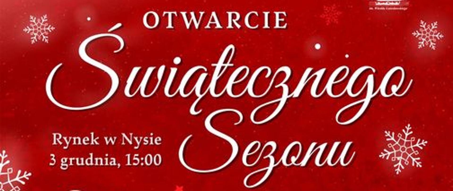 Grafika - afisz. Tło brązowe z graficznymi elementami przedstawiającymi płatki śniegu, na dole zimowy krajobraz. Na górze loga instytucji wspierających imprezę. W środku napis Otwarcie Świątecznego Sezonu Rynek w Nysie 3 grudnia godzina 15. Kolejny napis: MIKOŁAJ ZE SŁODYCZAMI DLA NAJMLODSZYCH. Kwestujemy na rzecz Schroniska Dla Bezdomnych Zwierząt w Konradowej. Następnie wymienione są poszczególne punkty programu. Na dole informacja, że przez cały czas trwania imprezy będzie można zwiedzać wozy bojowe Komendy Powiatowej państwowej Straży Pożarnej oraz radiowozy i motory Komendy Powiatowej Policji w Nysie. ZAPRASZAMY!