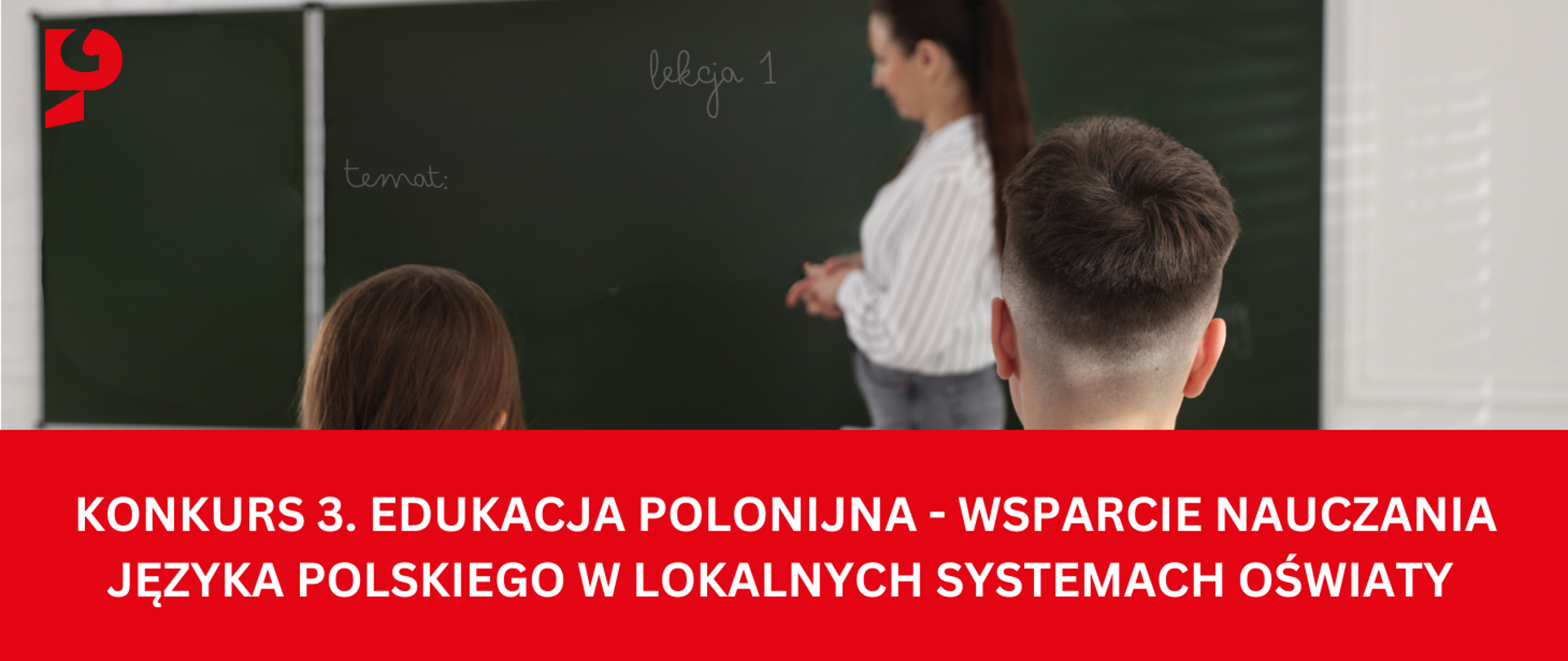 KONKURS 3. Edukacja polonijna - wsparcie nauczania języka polskiego w lokalnych systemach oświaty 
