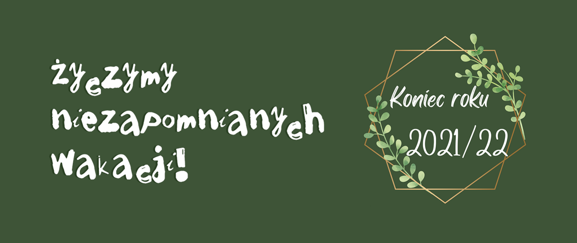 dekoracja z liśćmi i w środku napis koniec roku 21/22 i napis życzymy niezapomnianych wakacji