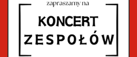 Na białym tle, w czerwonej ramce u góry napis: zapraszamy na koncert zespołów.
Poniżej grafika muzyków z orkiestry dętej idących w pochodzie, ubranych w czerwone stroje.
Poniżej napis: 28 kwietnia, godzina 17:00, Sala Koncertowa PSM I stopnia w Sieradzu. 
