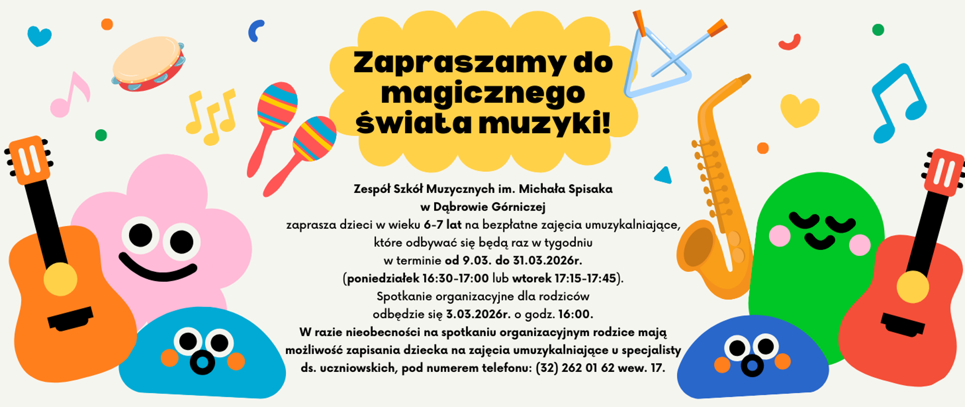 Kolorowy plakat zapraszający dzieci w wieku 6-7 lat na bezpłatne zajęcia umuzykalniające w Zespole Szkół Muzycznych im. Michała Spisaka w Dąbrowie Górniczej. Na jasnym tle widnieją radosne, animowane postacie oraz instrumenty: gitary, saksofon, marakasy, tamburyn i trójkąt. Centralny napis w żółtej chmurce: „Zapraszamy do magicznego świata muzyki!”. Poniżej szczegóły: zajęcia raz w tygodniu od 9.03 do 31.03.2026 r. (poniedziałki 16:30 lub wtorki 17:15). Spotkanie organizacyjne dla rodziców: 3.03.2026 r. o godz. 16:00.