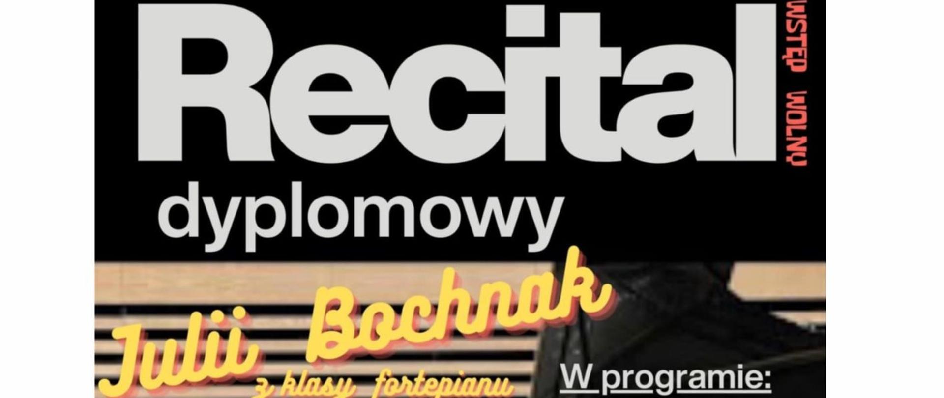 Plakat informacyjny dotyczący Recitalu dyplomowego Julii Bochnak odbywającego się w dniu 27.05.2025 o godz. 18.30.