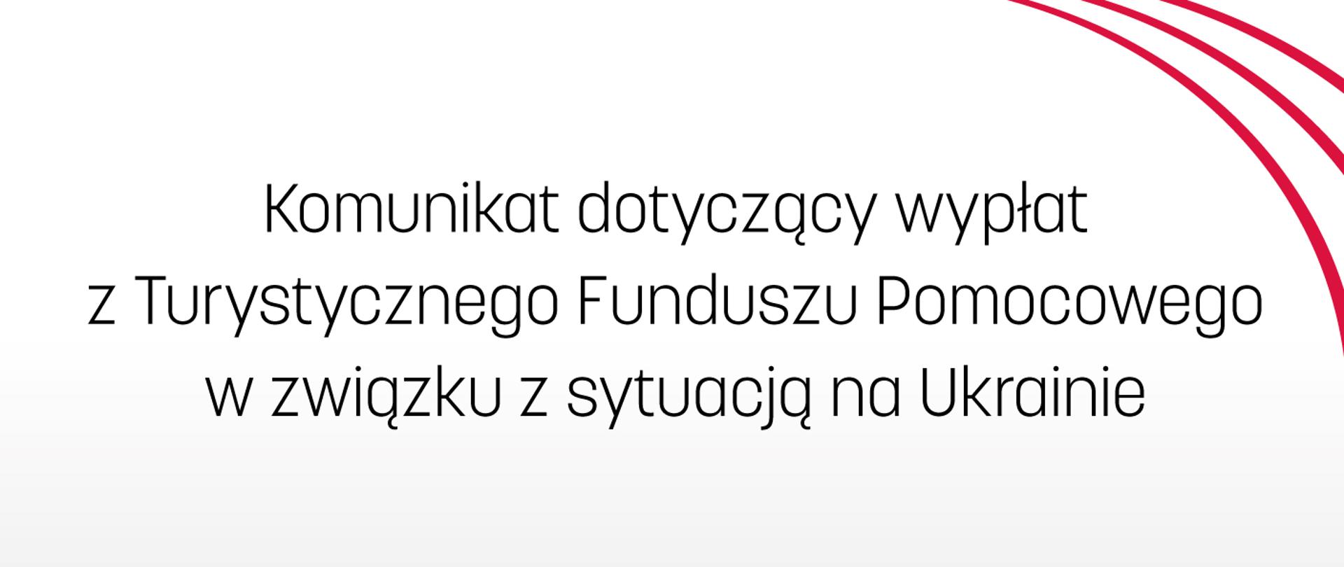 Komunikat dotyczący wypłat z Turystycznego Funduszu Pomocowego w związku z sytuacją na Ukrainie