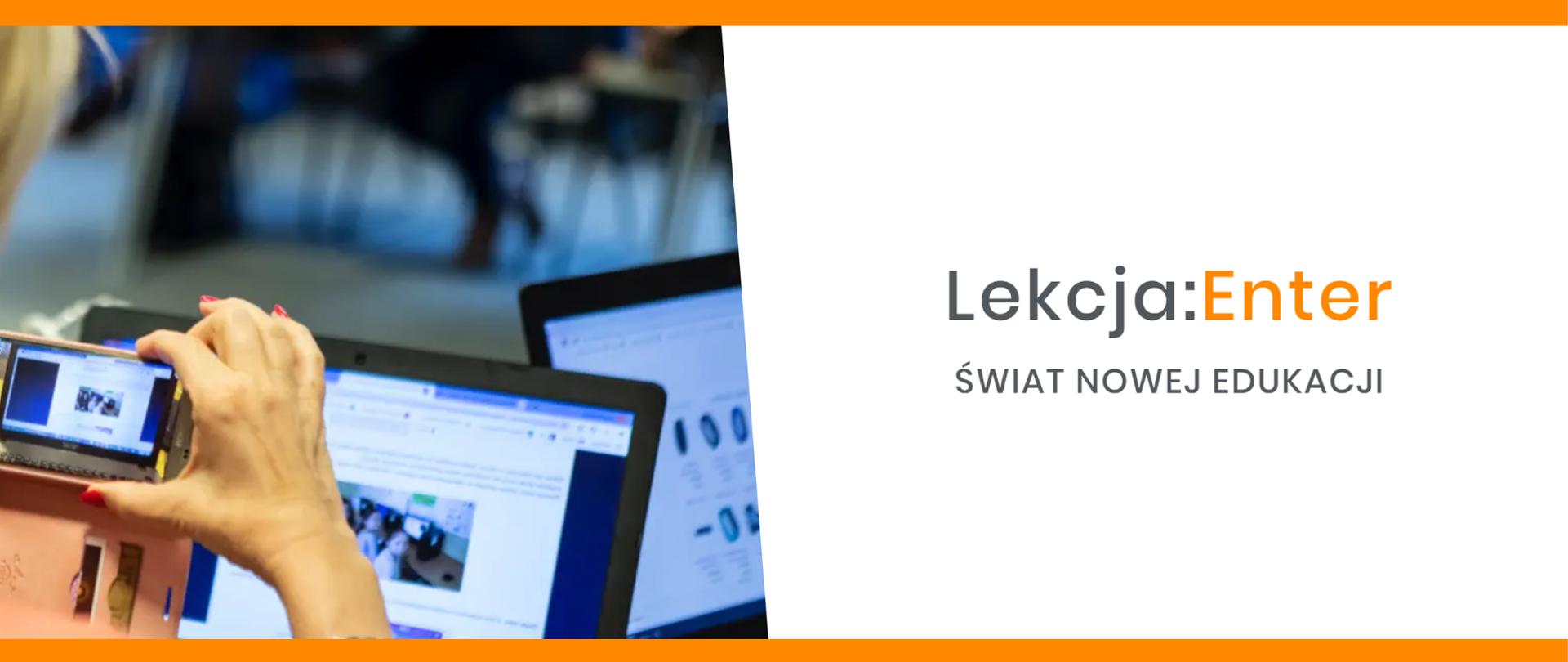 Grafia podzielona na dwie części. Na jednej kobieta wykonująca telefonem komórkowym zdjęcie ekranu komputerowego. Na drugiej części grafiki napis Lekcja: Enter Świat nowej edukacji