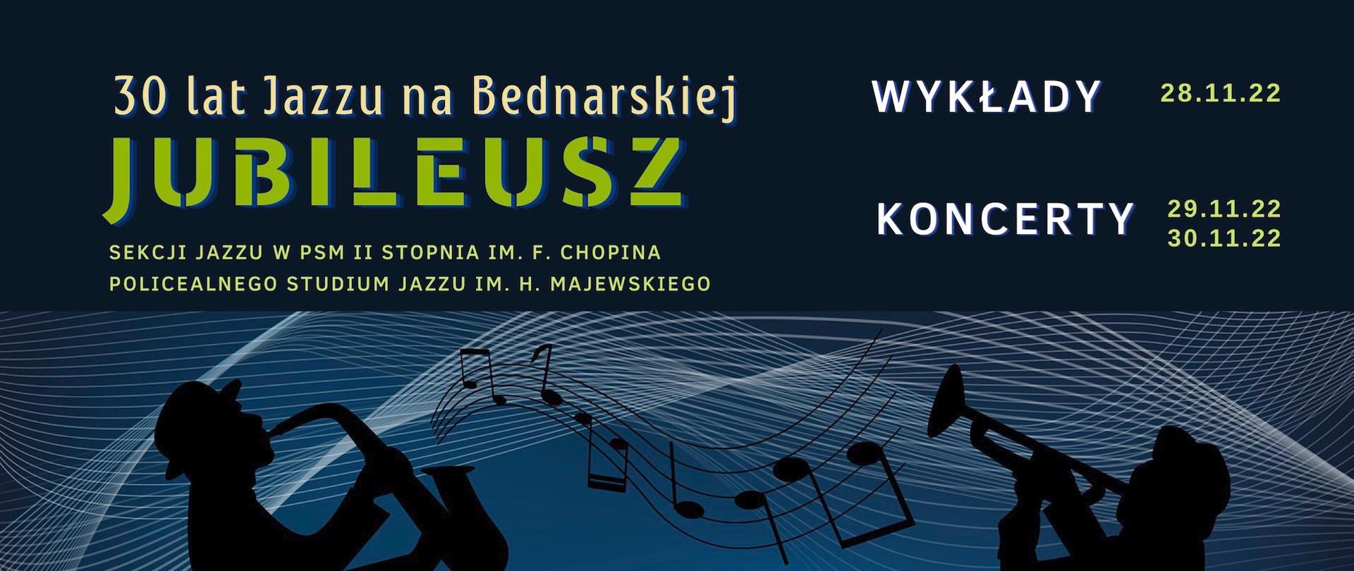 Afisz - grafika na ciemnym tle z napisem - 30 lat Jazzu na Bednarskiej, Jubileusz, Wykłady 28.11.2022, koncerty 29 i 30 listopada 2022 r.