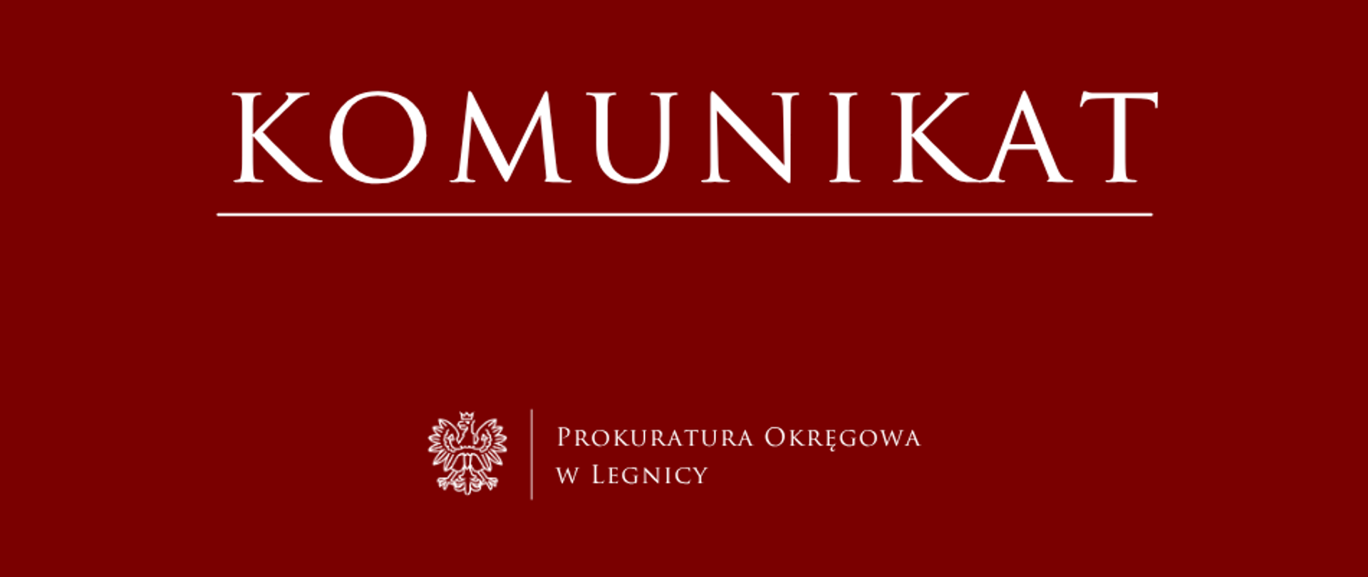 baner - na czerwonym tle napis w kolorze białym Komunikat, poniżej pozioma biała kreska, niżej pośrodku rysunek orła oddzielony od napisu Prokuratura Okręgowa w Legnicy krótką pionową kreską
