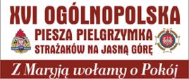 XVI Ogólnopolska Piesza Pielgrzymka Strażaków na Jasną Górę