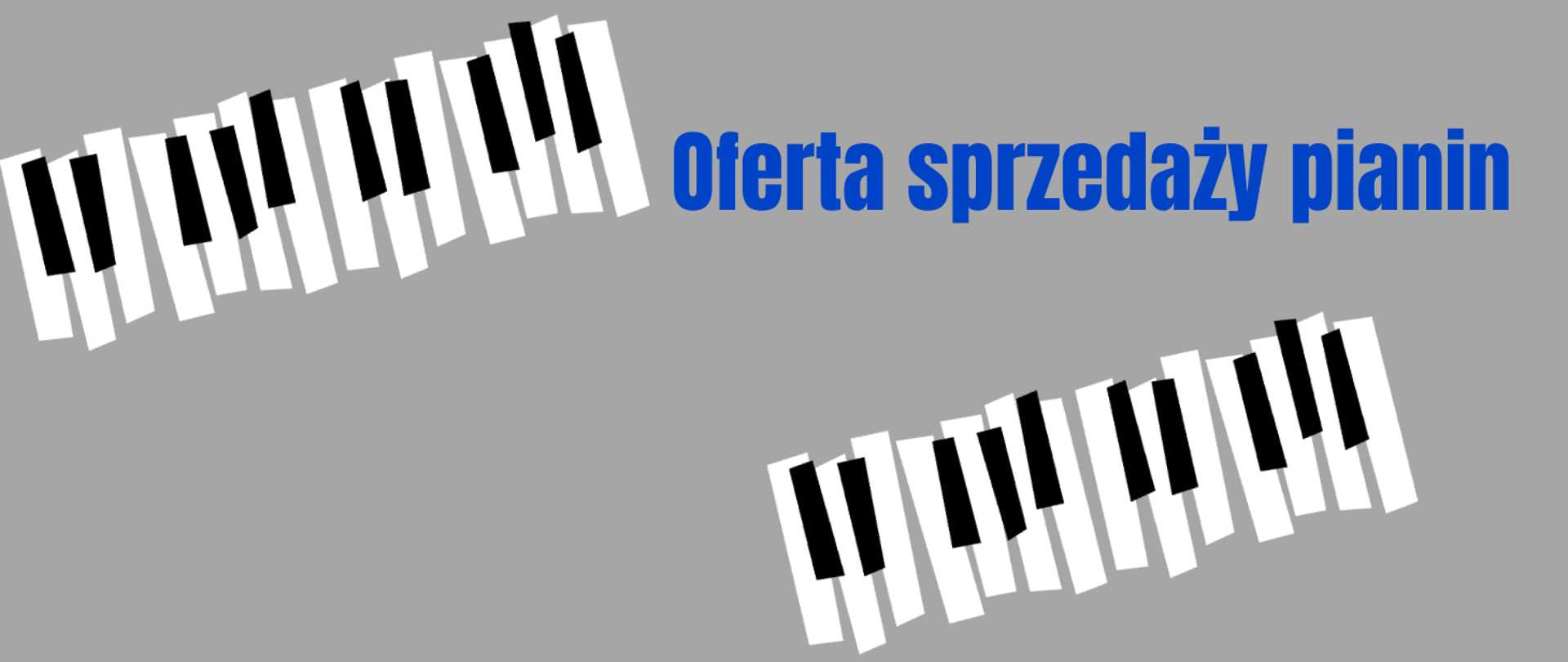 Rysunki klawiatury fortepianowej na jasnoszarym tle. W górnej prawej części obrazu niebieski napis "Oferta sprzedaży pianin"