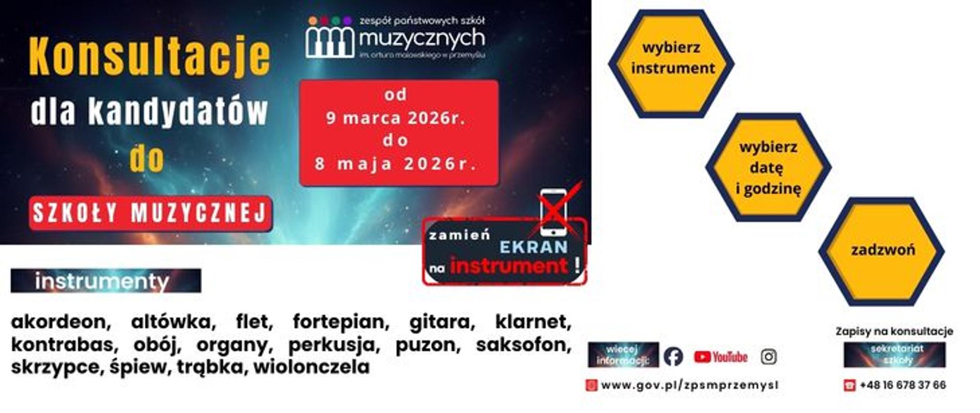 Plakat informujący o konsultacjach dla kandydatów do szkoły muzycznej organizowanych przez Zespół Państwowych Szkół Muzycznych im. Artura Malawskiego w Przemyślu. Na tle kosmicznego nieba widnieje napis „Konsultacje dla kandydatów do szkoły muzycznej” oraz czerwone pole z terminem: od 9 marca 2026 r. do 8 maja 2026 r. Poniżej wymienione są instrumenty: akordeon, altówka, flet, fortepian, gitara, klarnet, kontrabas, obój, organy, perkusja, puzon, saksofon, skrzypce, śpiew, trąbka, wiolonczela. Po prawej stronie znajdują się żółte sześciokąty z hasłami „wybierz instrument”, „wybierz datę i godzinę”, „zadzwoń” oraz hasło „zamień ekran na instrument!” z przekreślonym symbolem smartfona. Podano stronę internetową i numer telefonu do zapisów.