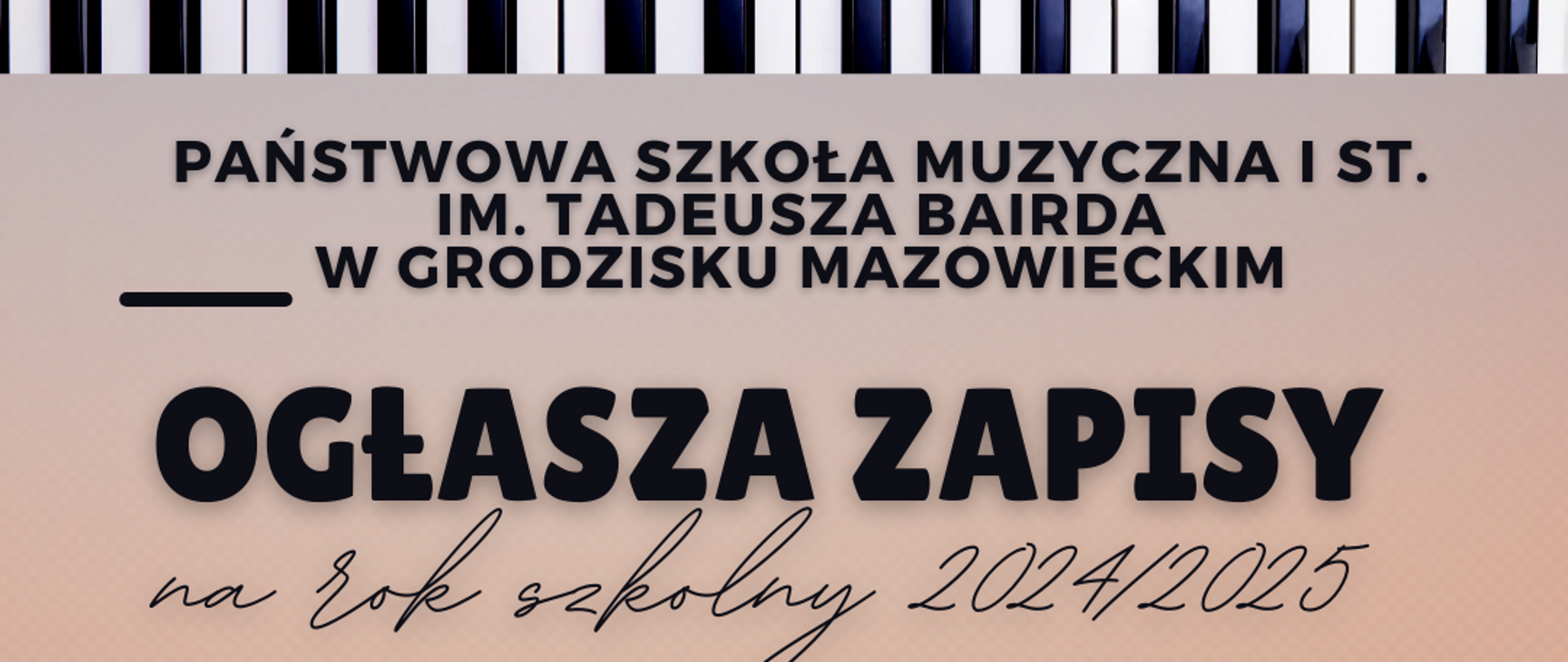 beżowe tło, biało czarne napisy informujące o rekrutacji dl szkoły w 2024 roku. Widoczne klawiatury fortepianu z biało czarnymi klawiszami. Widoczne również zdjęcia instrumentów - gitary, wiolonczeli perkusji