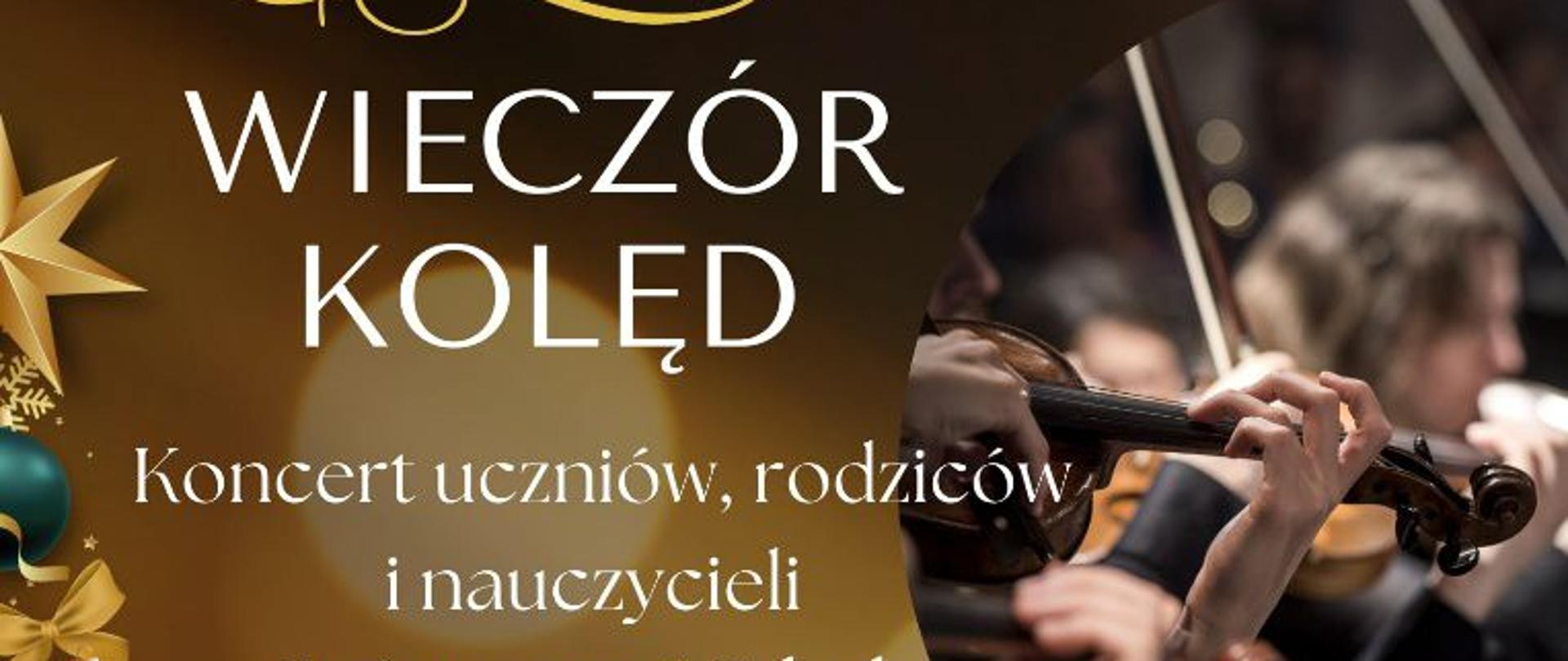 plakat utrzymany w barwach świątecznych, mieniący się złotymi barwami, wzorkami gałązek świątecznych na górze i na dole, po lewej stronie połowa choinki z niebieskimi i złotymi bombkami, śnieżkami oraz wstążkami, z prawej strony w wyciętym kole dłonie niewyraźnie zarysowanych postaci grających na skrzypcach, w środkowej części informacje o koncercie a także logo szkoły, domu kultury, burmistrza 