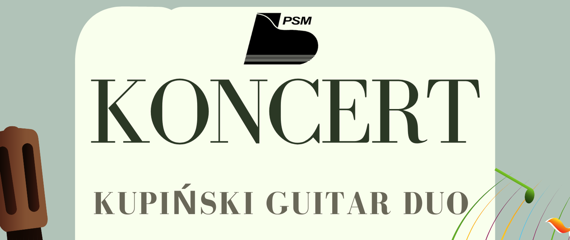 Plakat zapowiedź koncertu - Kupiński Guitar Duo. Koncert odbędzie się 22 marca 2023 r. w sali koncertowej PSM I stopnia w Biłgoraju o godzinie 17:00. Tło pistacjowe z logo szkoły. Muzycy grający na gitarach - dwójka.