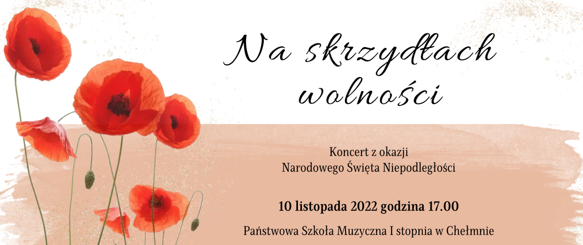 Grafika. Po lewej stronie maki polne, po prawej napis "Na skrzydłach wolności" oraz informacja o koncercie. Całość na dwukolorowym tle symbolizującym flagę Polski.