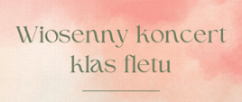 Zaproszenie na koncert klas fletu, który odbędzie się 28 marca 2023 r. o godz. 16:45 w sali koncertowej.
