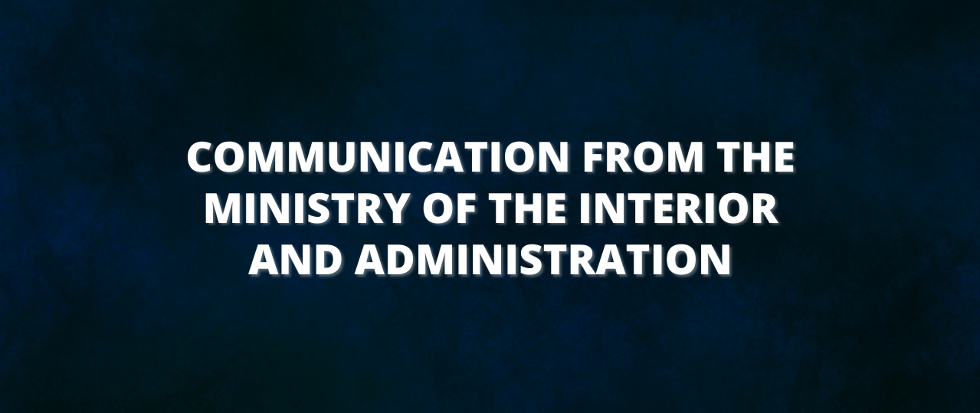 Communication from the Ministry of the Interior and Administration