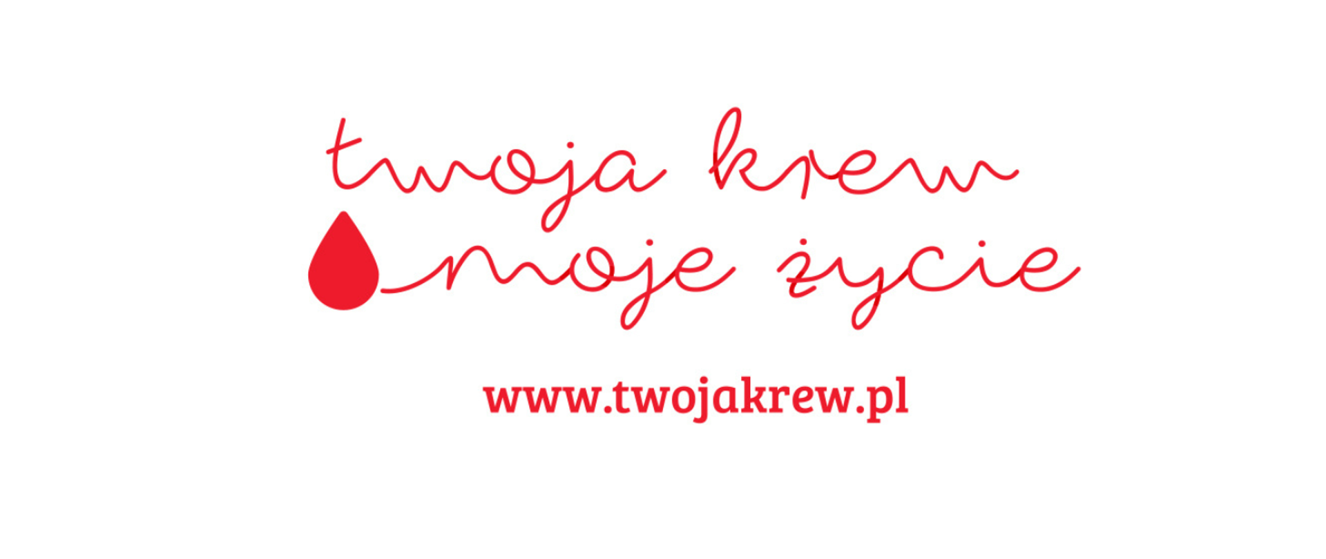 Na białym tle znajduje się napis w kolorze czerwonym "Twoja krew moje życie". Poniżej znajduje się adres strony internetowej w kolorze czerwonym - www.twojakrew.pl