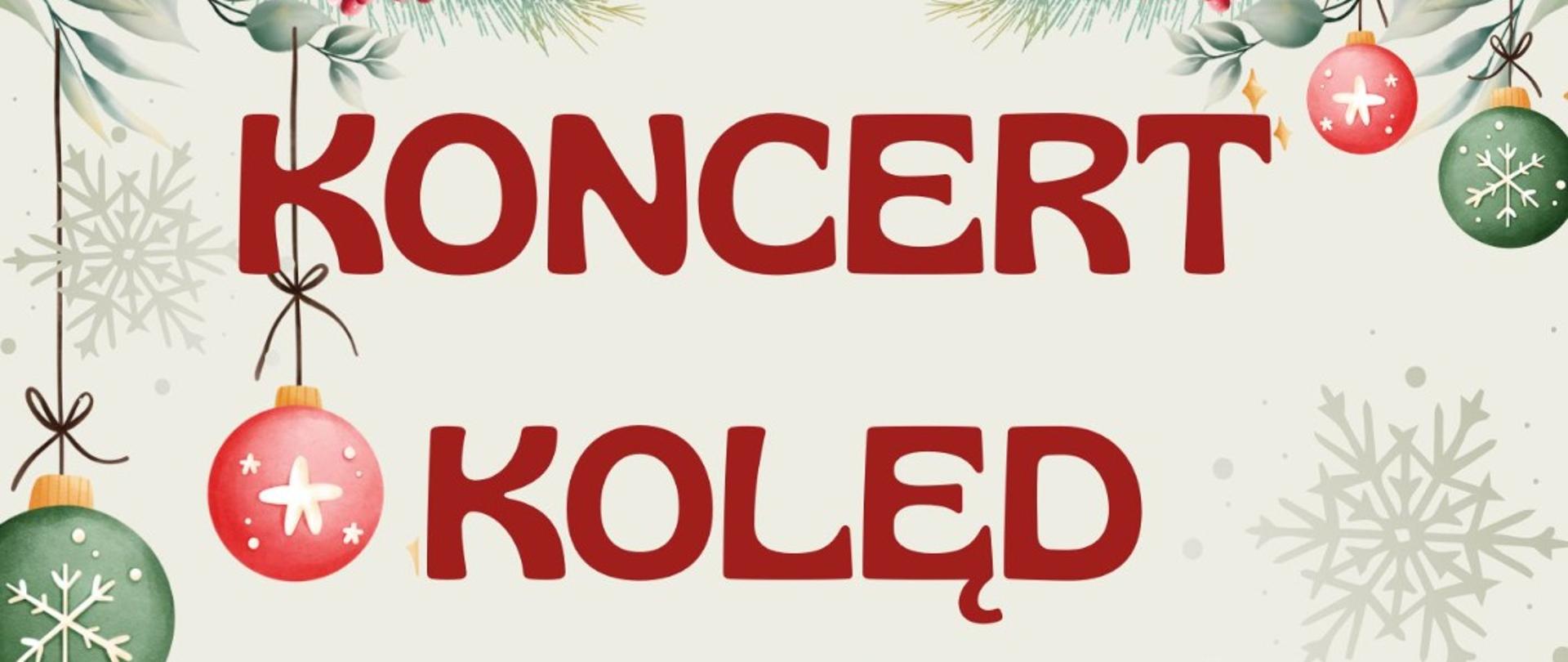 plakat na jasnym tle, duży czerwony napis "koncert kolęd" w tle grafiki przedstawiające bombki, płatki śniegu i fragmenty choinki, poniżej czerwone napisy z uczestnikami