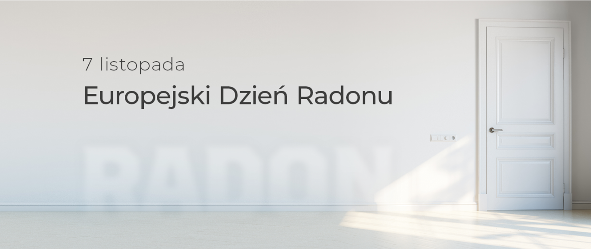 Wnętrze mieszkania, napis: 7 listopada Europejski Dzień Radonu. W tle, jakby za mgłą napis „radon”