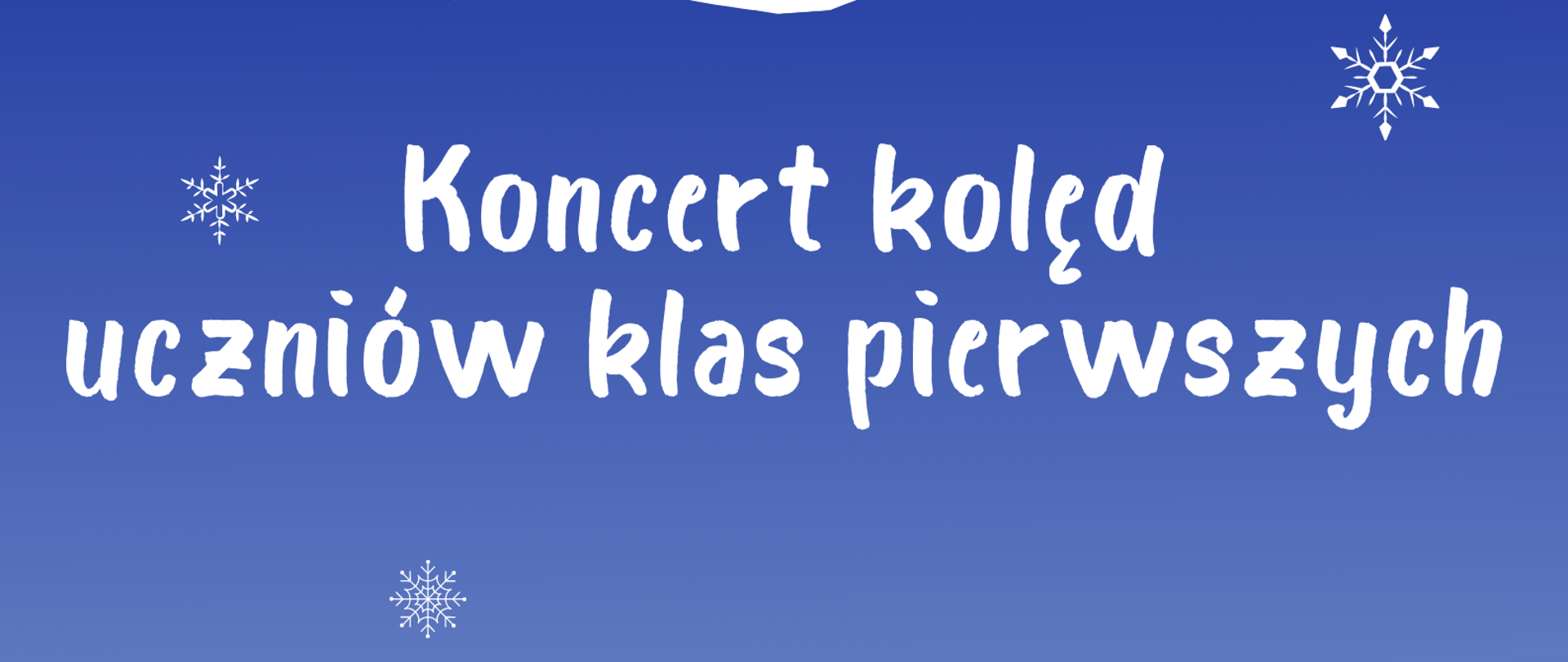 Plakat na niebieskim tle i świątecznymi elementami z tekstem "Popis uczniów klas pierwszych 25 stycznia 2022 godz. 16.30 aula szkolna"