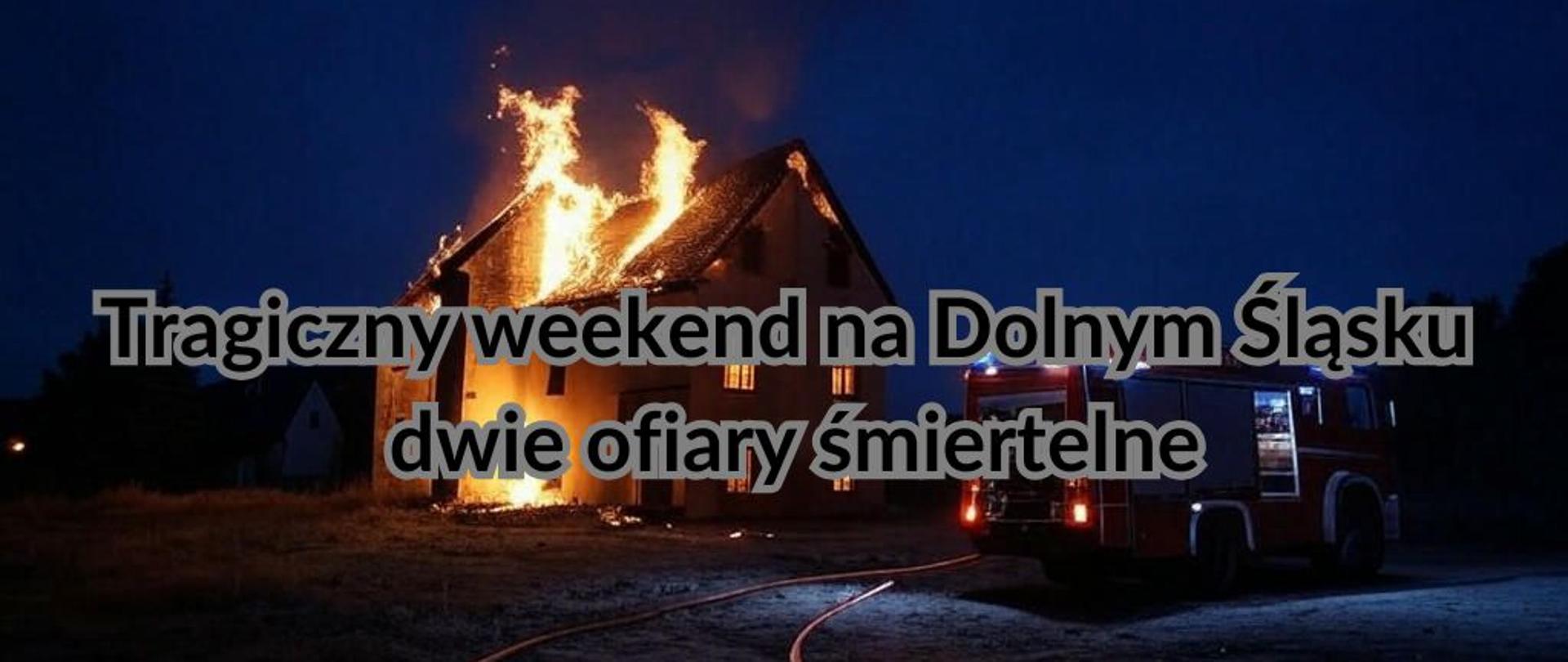 Tragiczny weekend na Dolnym Śląsku – dwie ofiary śmiertelne w pożarach