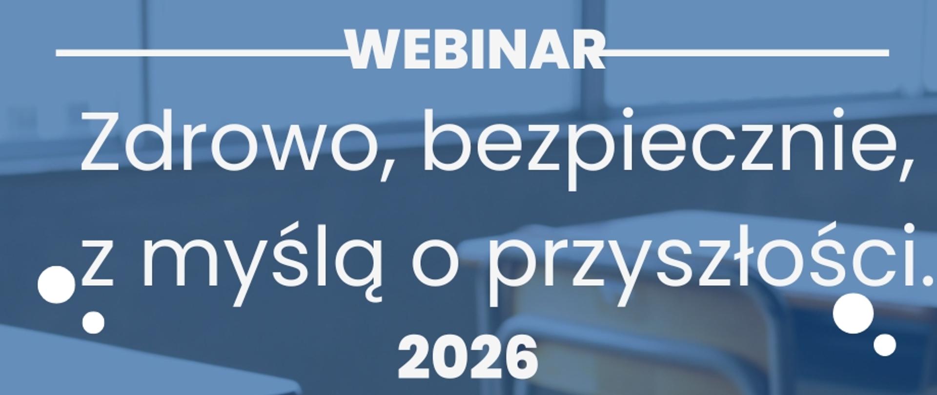 Webinar w ramach konferencji „Zdrowo, bezpiecznie, z myślą o przyszłości”- baner