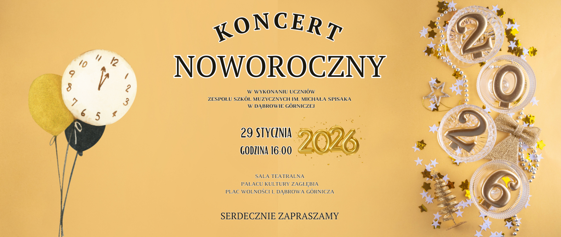 Grafika utrzymana w pastelowo, złoto-beżowych kolorach. Na jednolitym beżowym tle z lewej strony widnieją ręcznie malowane trzy balony, jeden z nich jest zegarem. Z prawej strony złote cyfry 2-0-2-6 jako bombki w otoczeniu świątecznych ozdób. Plakat zapraszający na Koncert Noworoczny w wykonaniu uczniów Zespołu Szkół Muzycznych im. Michała Spisaka w Dąbrowie Górniczej, który odbędzie się 29 stycznia 2026 roku o godzinie 16:00 w Sali Teatralnej Pałacu Kultury Zagłębia przy Placu Wolności 1.