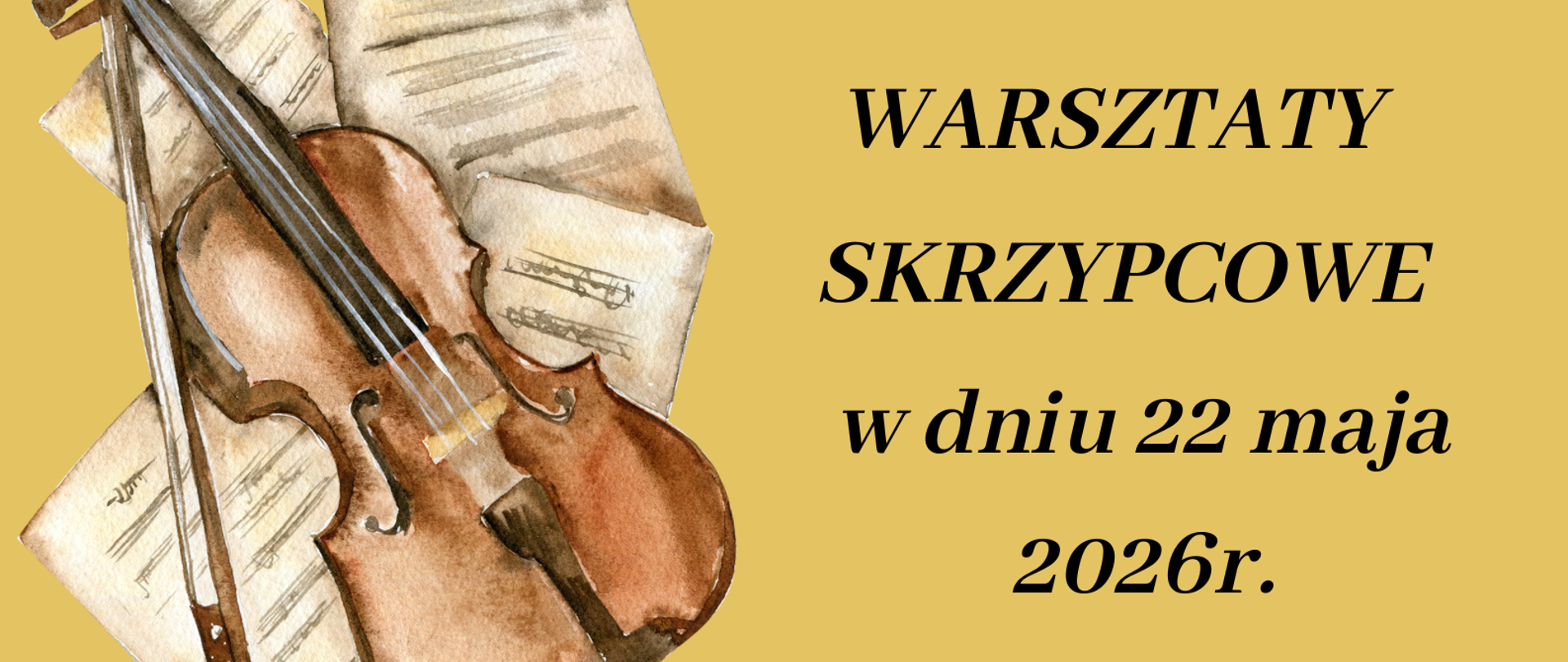 Plakat zapraszamy na warsztaty skrzypcowe 22 maja. Prowadzi mgr Krzysztof Kowalik. Tło beżowe. Zdjęcie skrzypiec