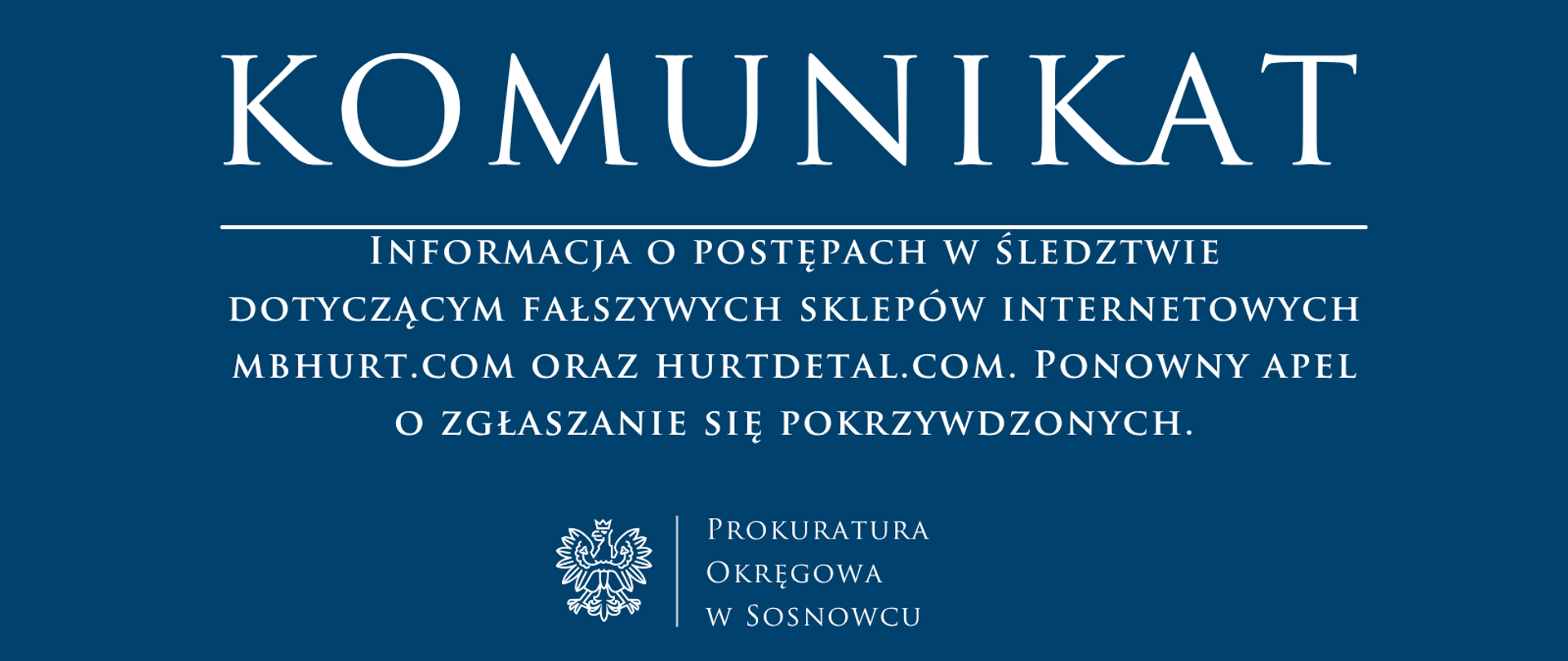 Informacja o postępach w śledztwie dotyczącym fałszywych sklepów internetowych mbhurt.com oraz hurtdetal.com. Ponowny apel o zgłaszanie się pokrzywdzonych.