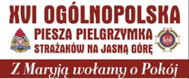 XVI Ogólnopolska Polska Piesza Pielgrzyma Strażaków na Jasną Górę
