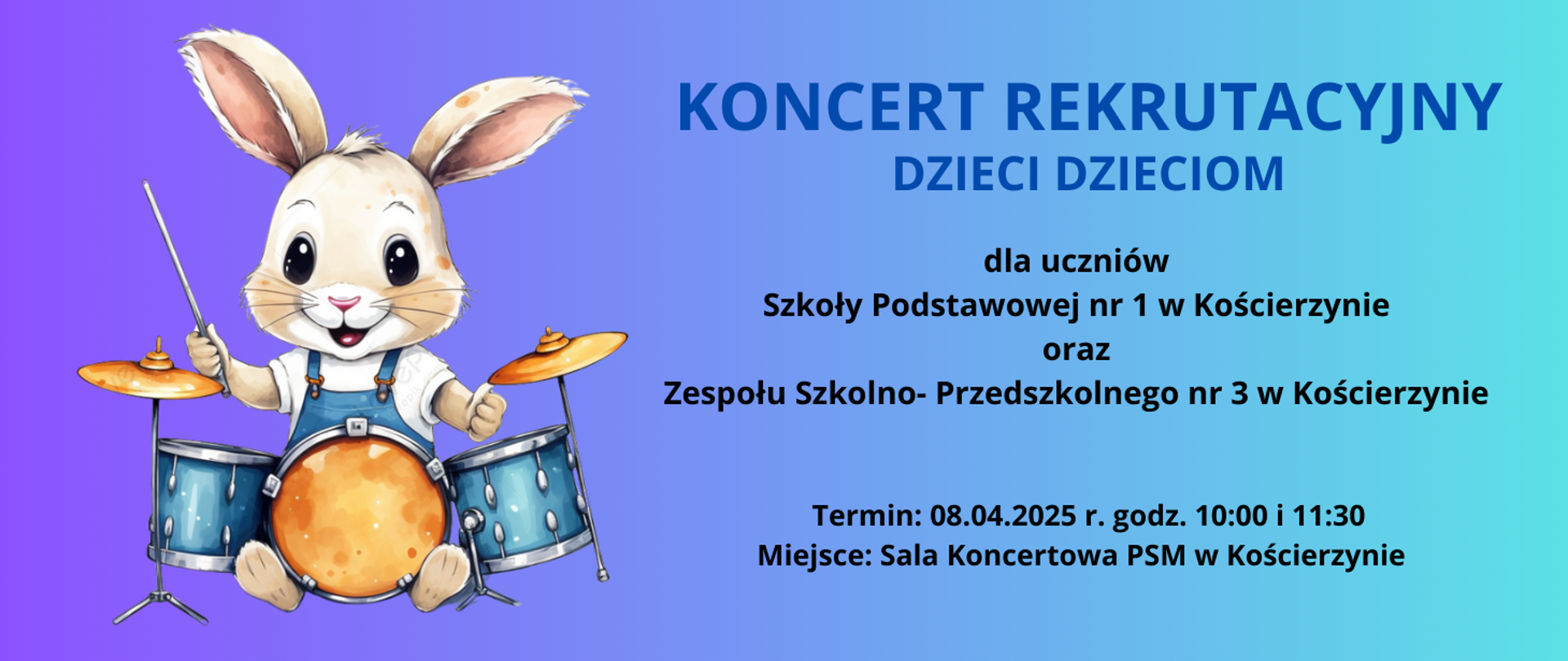 Tło obrazka w odcieniach niebieskich. Po lewej stronie beżowy królik w niebieskich spodenkach, który gra na niebieskiej perkusji. Po prawej stronie niebieski napis "koncert rekrutacyjny dzieci dzieciom". Poniżej czarną czcionką informacja o odbiorcach koncertu, terminie i miejscu koncertu.