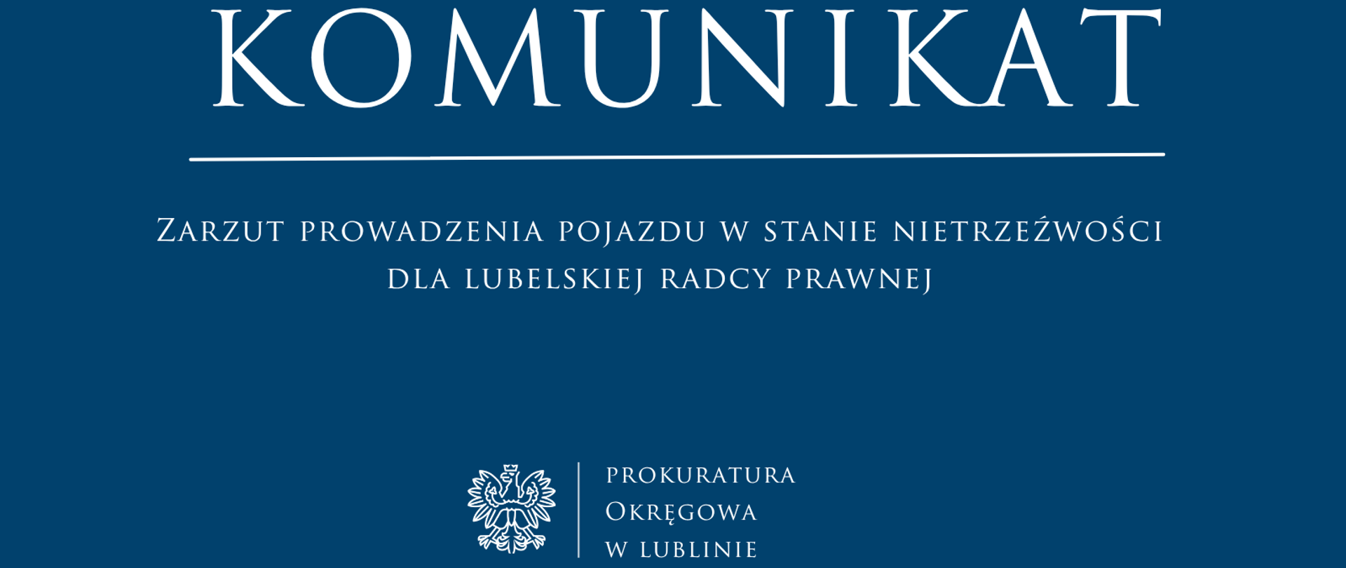 Niebieski baner o treści: Komunikat: Zarzut prowadzenia pojazdu w stanie nietrzeźwości dla lubelskiej radcy prawnej.
