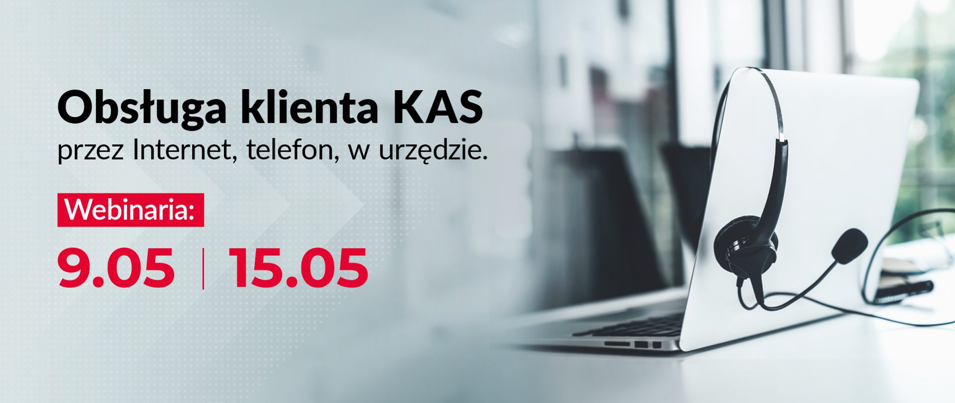 Laptop, na ekranie zawieszone są słuchawki z mikrofonem i napis obsługa klienta KAS przez Internet, telefon, w urzędzie. webinaria: 9.05, 15.05