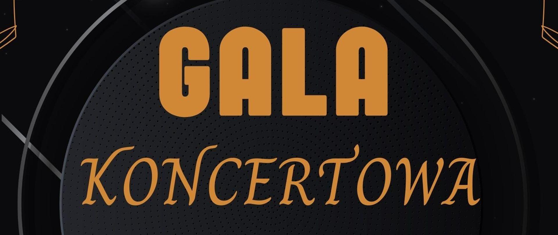 Grafika informacyjna zapraszająca na galę koncertową. Na czarnym tle informacje dotyczące wydarzenia 19 kwietnia 2024 18:00 Sala Koncertowa, w centralnej części napis "Gala koncertowa" oraz logo szkoły. 