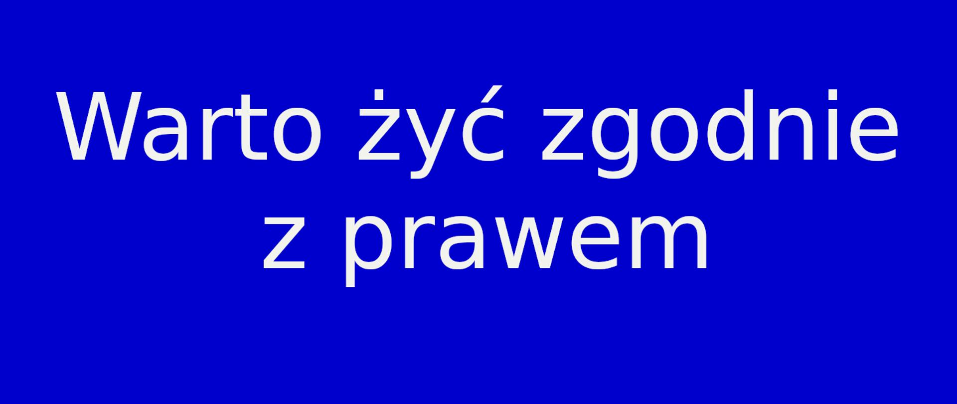 na niebieskim tle napis warto żyć zgodnie z prawem 