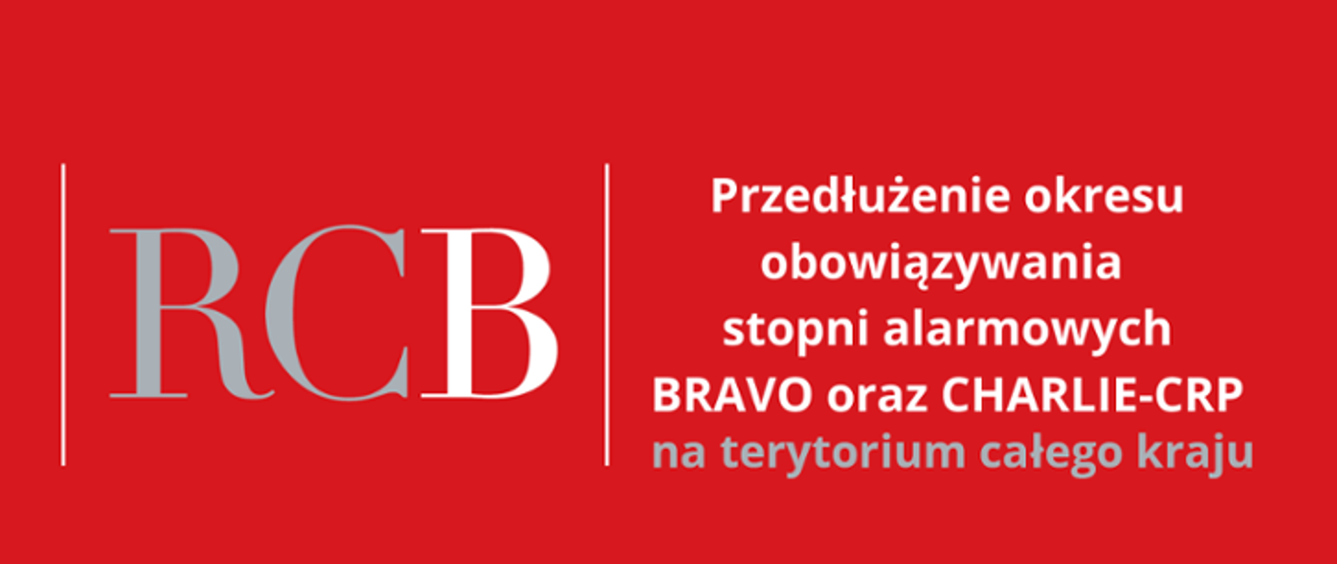 baner zawierający szare i białe napisy Przedłużenie stopni alarmowych BRAVO i i CHARLIE-CRP na terytorium całego kraju umieszczone na czerwonym tle