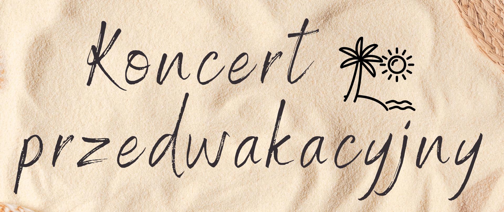 w górnej części jasne klapki plażowe, w dolnej muszelki, w centralnej części napis "Koncert przedwakacyjny" obok piktogram palmy i słońca