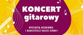 Plakat z wydarzeniem - Koncert gitarowy, który odbędzie się w dniu 22 maja 2024r. o godz. 18:30 w sali koncertowej ZPSM w Dębicy, w koncercie wystąpią uczniowie i nauczyciele szkoły, tło plakatu żólte na którym umieszczono białe nuty oraz różówy zarys gitary 