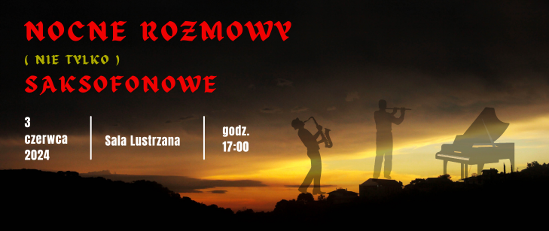 Na tle zachodzącego słońca napis: Nocne rozmowy ( nie tylko ) saksofonowe 3 czerwca 2024, Sala Lustrzana godz. 17:00. Po prawej stronie grafika saksofonisty, flecisty oraz fortepianu. 