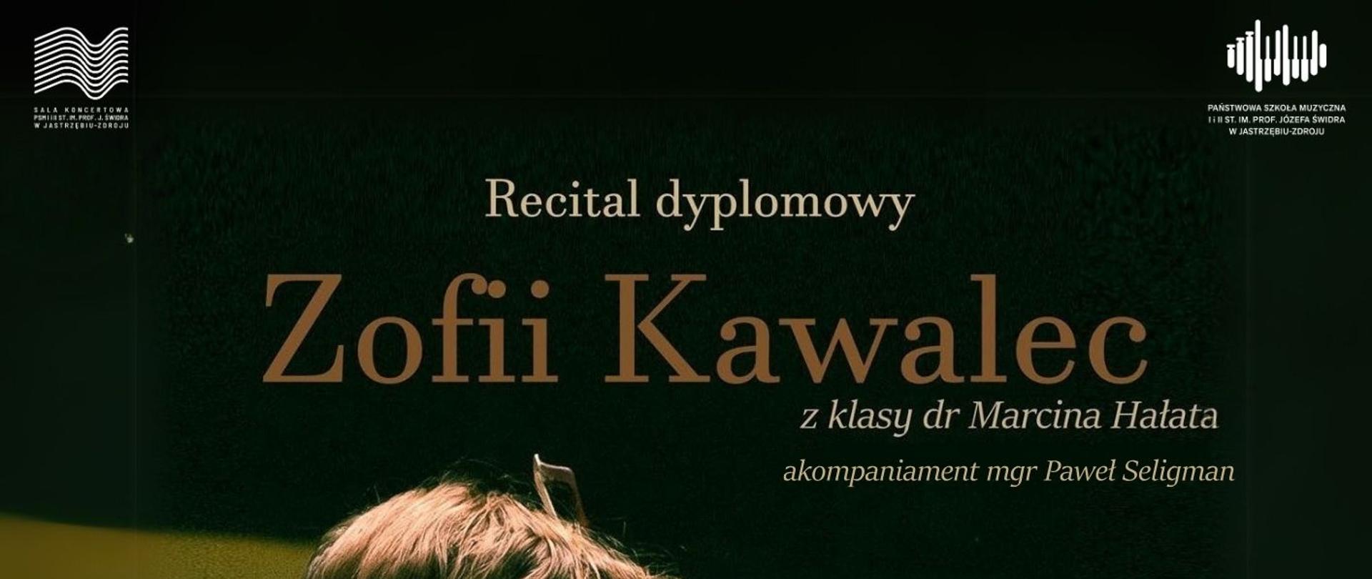 Plakat informacyjny dotyczący Recitalu dyplomowego Zofii Kawalec odbywającego się w dniu 28.05.2025 o godz. 17.00.