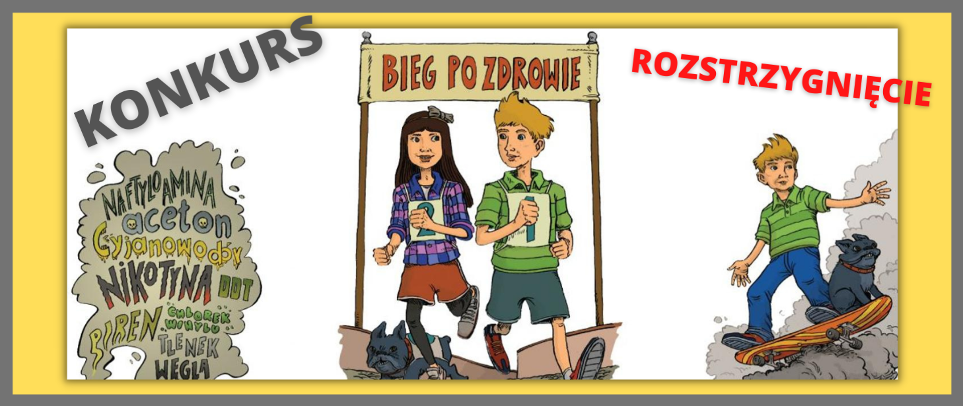 Grafika przedstawia ilustrację dziewczynkę oraz chłopca pod transparentem BIEG PO ZDROWIE, chłopca na deskorolce, imitację chmury dymu tytoniowego.
