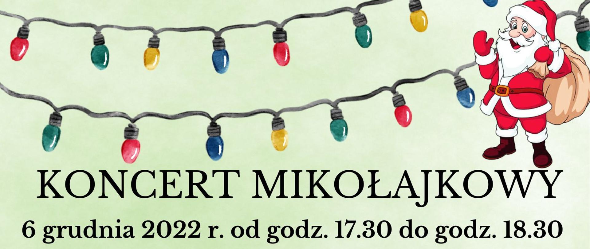 Plakat na jasno zielonym tle. U góry plakatu rysunek łańcucha choinkowego i Świetego Mikołaja, pod spodem za proszenie na Koncert Mikołajkowy dnia 6 grudnia 2022 roku w szkolnej auli o godz. 17:30
