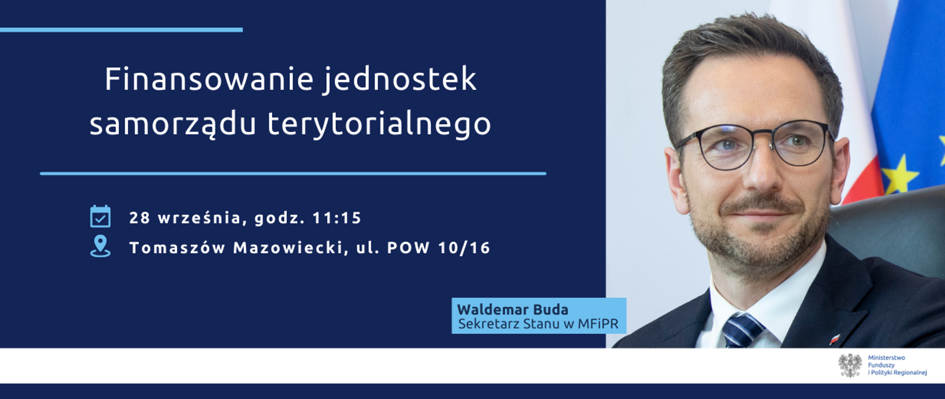 zdjęcie wiceministra Waldemara Budy i napis na grafice: finansowanie jednostek samorządu terytorialnego, 28 września, godz. 11:15, Tomaszów Mazowiecki, ul. POW 10/16