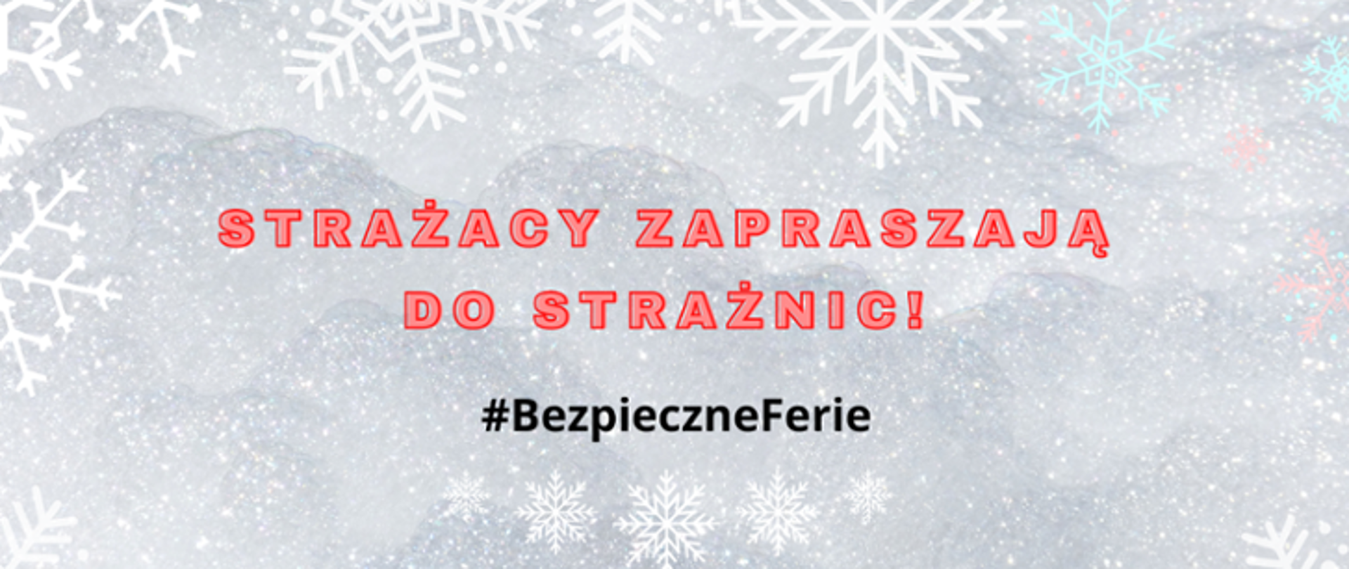 Zdjęcie przedstawia napisy: ,,Strażacy zapraszają do strażnic" oraz #Bezpieczne ferie