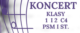 Na zdjęciu po lewej stronie znajduje się pięciolinia z nutami w orientacji pionowej. Po prawej stronie widnieje napis "Koncert klasy 1 i 2 C4 PSM I st.