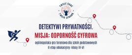 „Detektywi Prywatności. Misja: Odporność Cyfrowa”